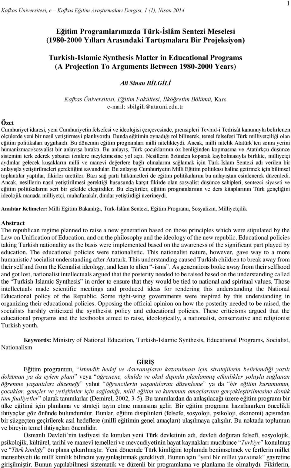 tr Özet Cumhuriyet idaresi, yeni Cumhuriyetin felsefesi ve ideolojisi çerçevesinde, prensipleri Tevhid-i Tedrisât kanunuyla belirlenen ölçülerde yeni bir nesil yetiştirmeyi planlıyordu.