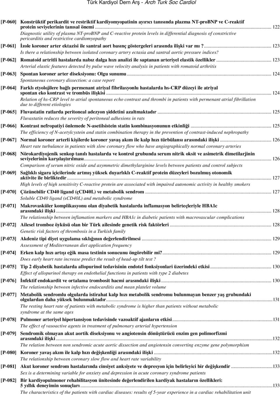 ile santral aort basınç göstergeleri arasında ilişki var mı?... 123 Is there a relationship between isolated coronary artery ectasia and santral aortic pressure indices?