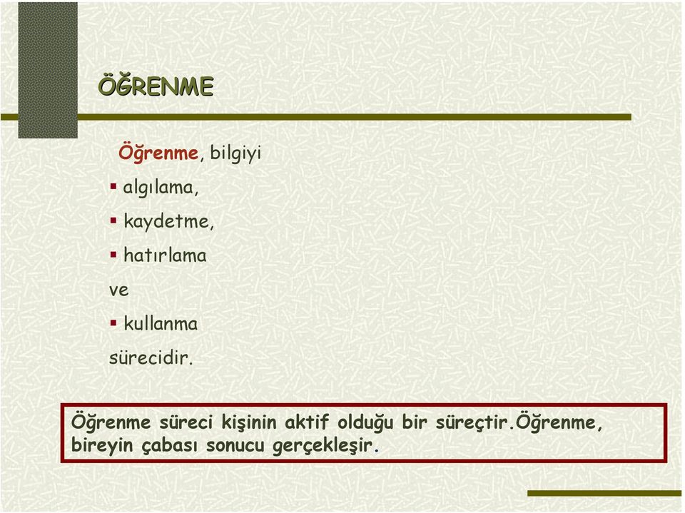 Öğrenme süreci kişinin aktif olduğu bir