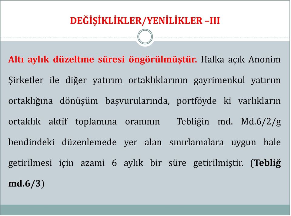 dönüşüm başvurularında, portföyde ki varlıkların ortaklık aktif toplamına oranının Tebliğin md. Md.