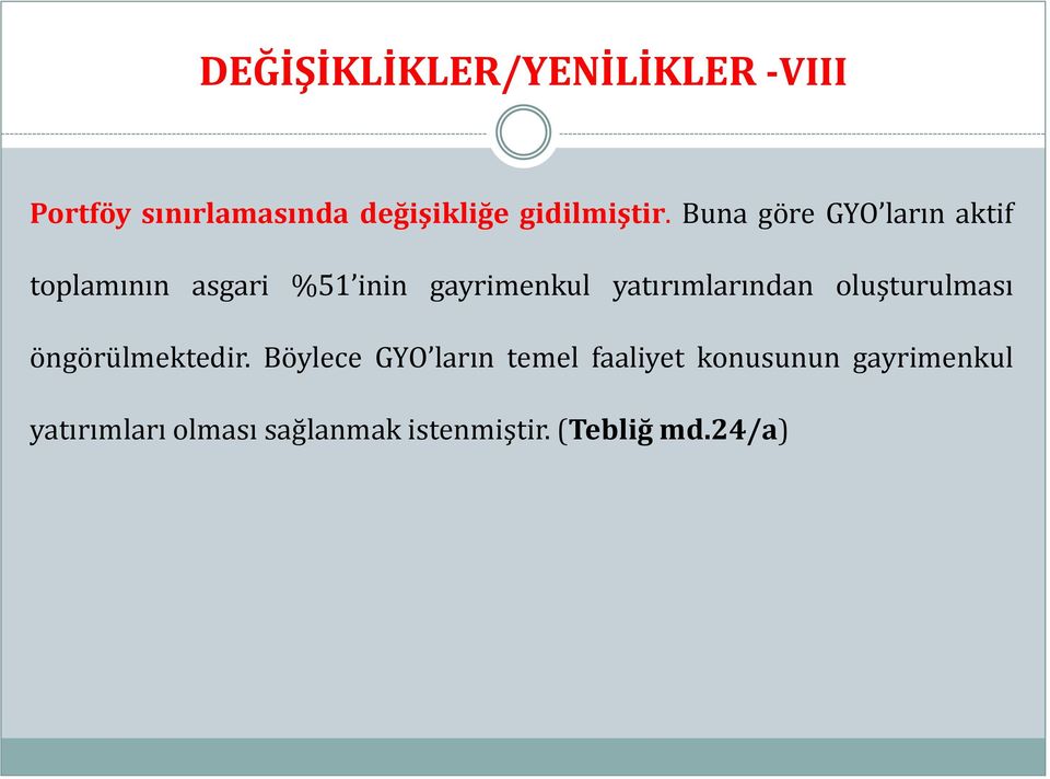 Buna göre GYO ların aktif toplamının asgari %51 inin gayrimenkul