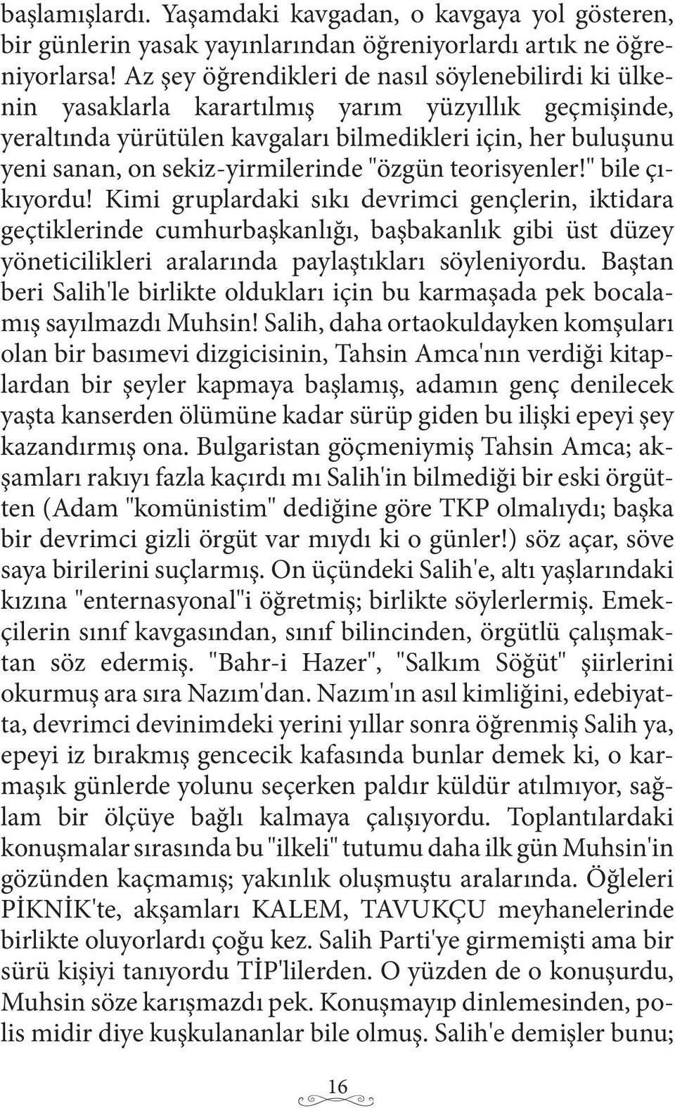 sekiz-yirmilerinde "özgün teorisyenler!" bile çıkıyordu!