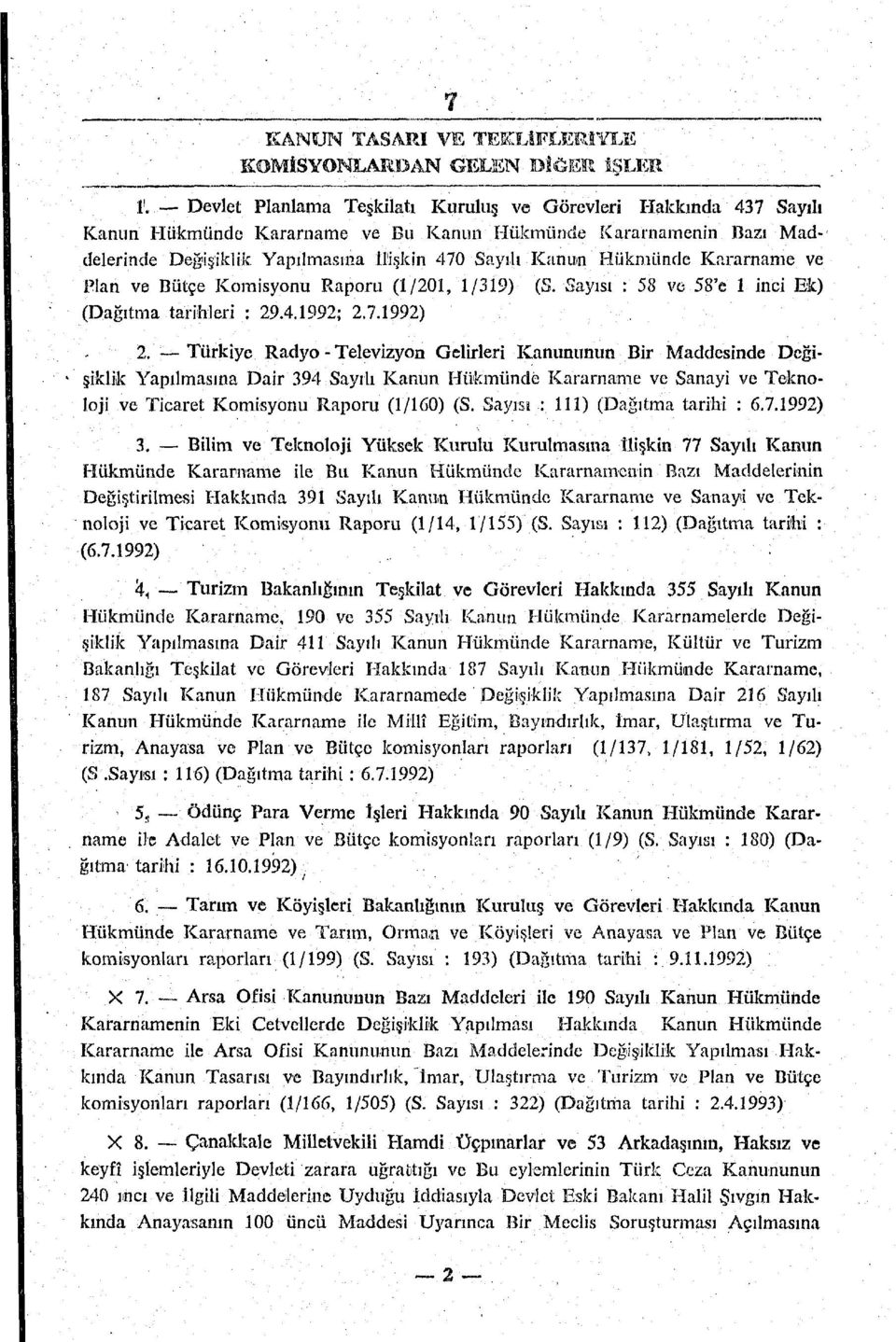 Hükmünde Kararname ve Plan ve Bütçe Komisyonu Raporu (1/201, 1/319) (S. -Sayısı : 58 ve 58'e 1 inci Ek) (Dağıtma tarihleri : 29.4.1992; 2.7.1992) 2.