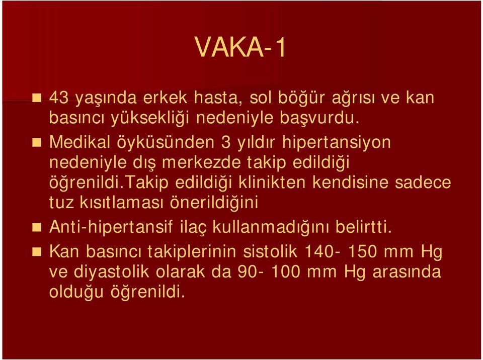 takip edildiği klinikten kendisine sadece tuz kısıtlaması önerildiğini Anti-hipertansif ilaç