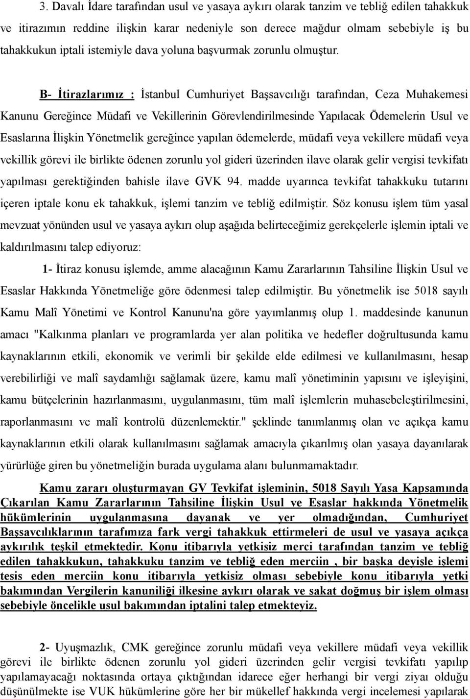 B- İtirazlarımız : İstanbul Cumhuriyet Başsavcılığı tarafından, Ceza Muhakemesi Kanunu Gereğince Müdafi ve Vekillerinin Görevlendirilmesinde Yapılacak Ödemelerin Usul ve Esaslarına İlişkin Yönetmelik