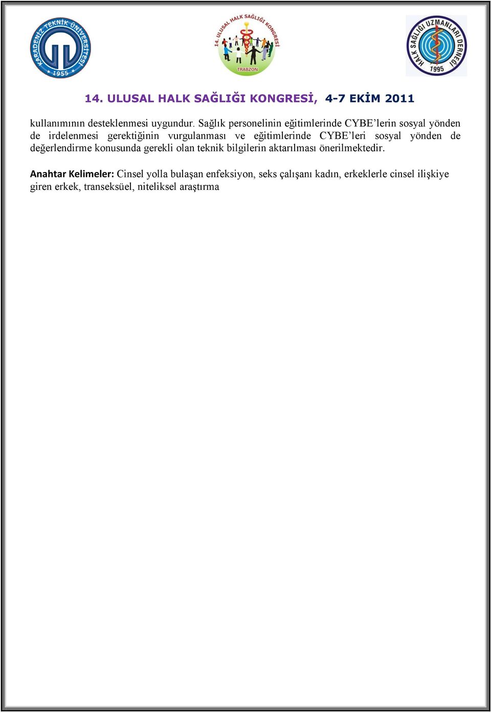 eğitimlerinde CYBE leri sosyal yönden de değerlendirme konusunda gerekli olan teknik bilgilerin