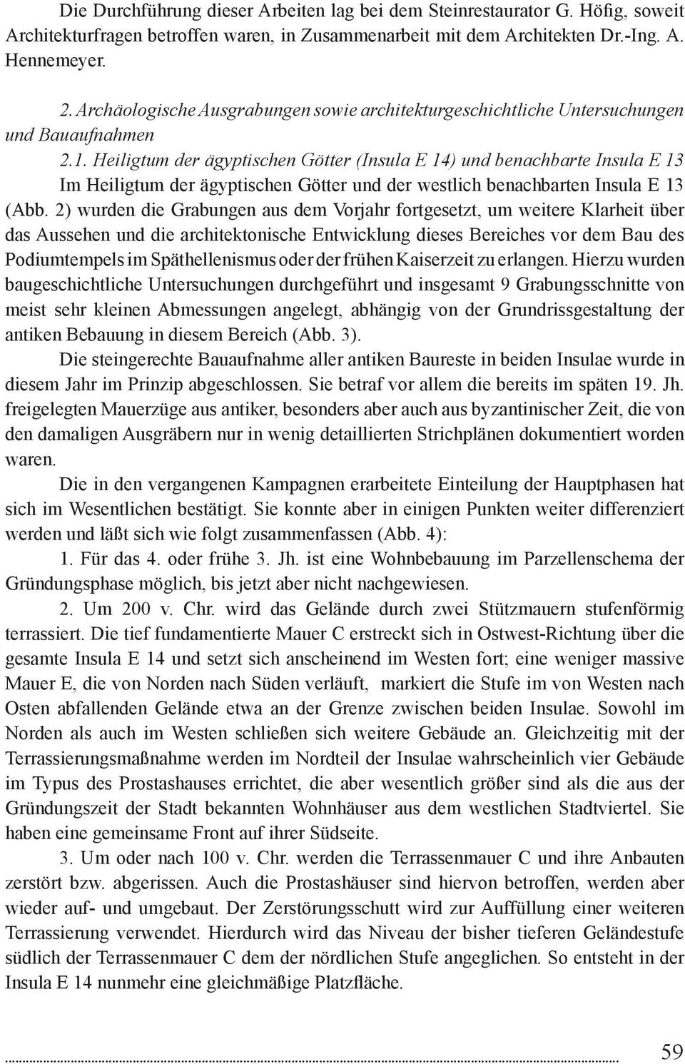 Heiligtum der ägyptischen Götter (Insula E 14) und benachbarte Insula E 13 Im Heiligtum der ägyptischen Götter und der westlich benachbarten Insula E 13 (Abb.