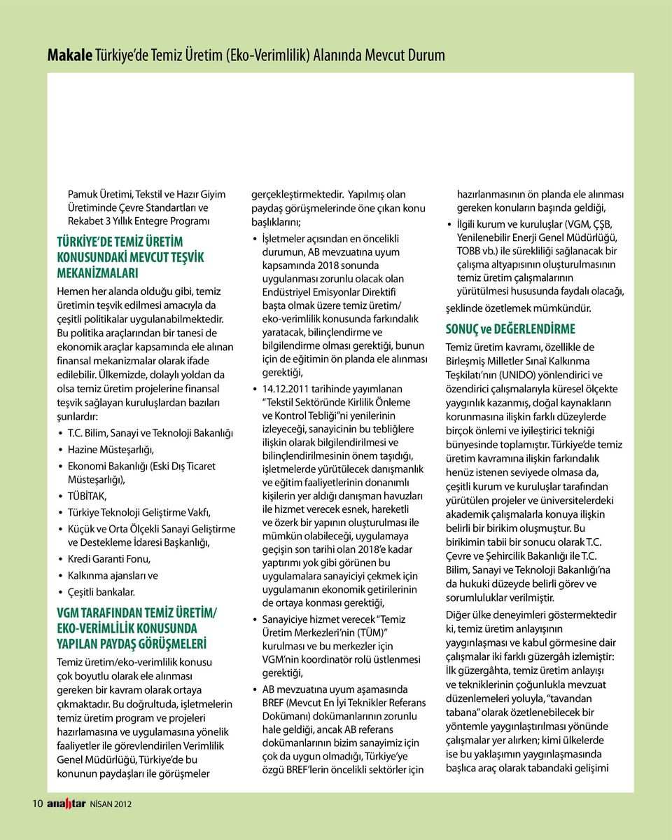 Bu politika araçlarından bir tanesi de ekonomik araçlar kapsamında ele alınan finansal mekanizmalar olarak ifade edilebilir.