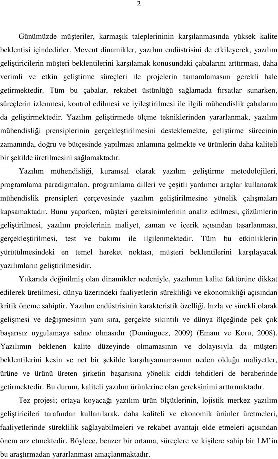 projelerin tamamlamasını gerekli hale getirmektedir.