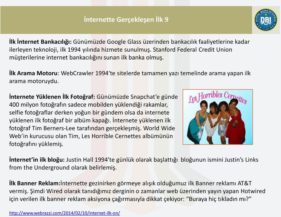 İnternete Yüklenen İlk Fotoğraf: Günümüzde Snapchat e günde 400 milyon fotoğrafın sadece mobilden yüklendiği rakamlar, selfie fotoğraflar derken yoğun bir gündem olsa da internete yüklenen ilk