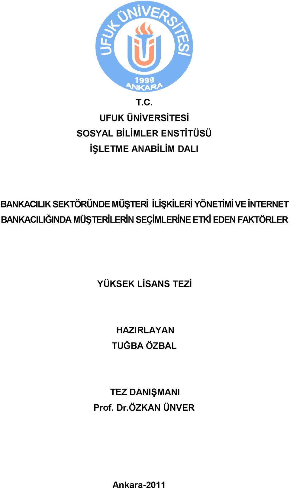 BANKACILIĞINDA MÜŞTERĐLERĐN SEÇĐMLERĐNE ETKĐ EDEN FAKTÖRLER YÜKSEK