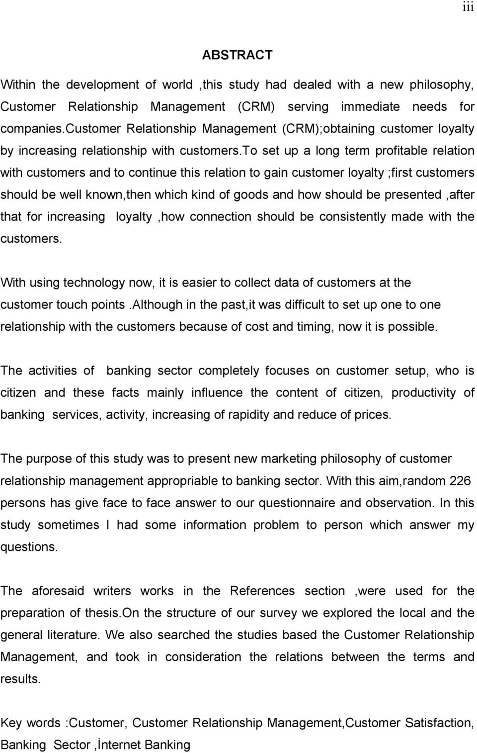 to set up a long term profitable relation with customers and to continue this relation to gain customer loyalty ;first customers should be well known,then which kind of goods and how should be