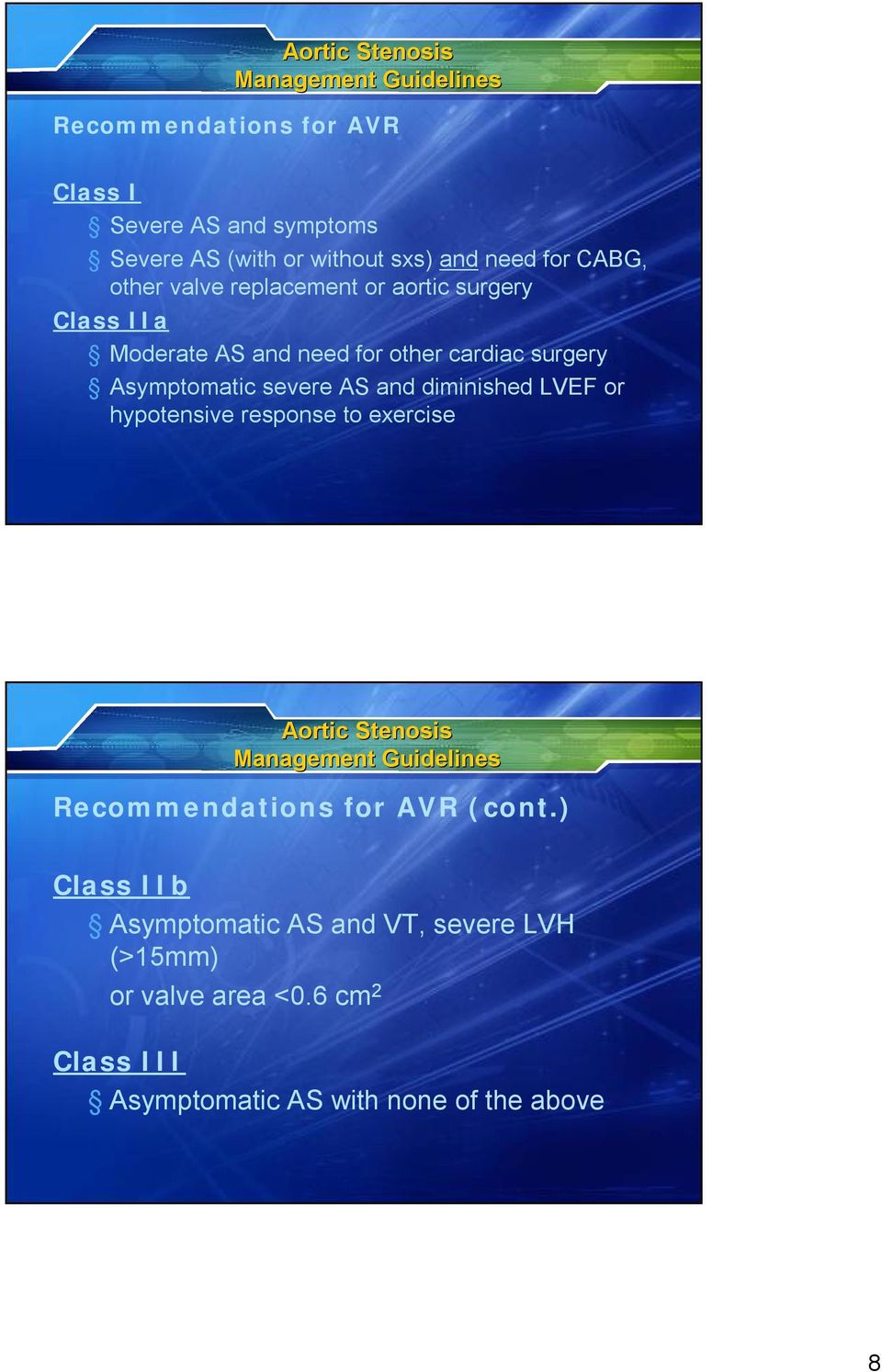 severe AS and diminished LVEF or hypotensive response to exercise Aortic Stenosis Management Guidelines Recommendations for AVR