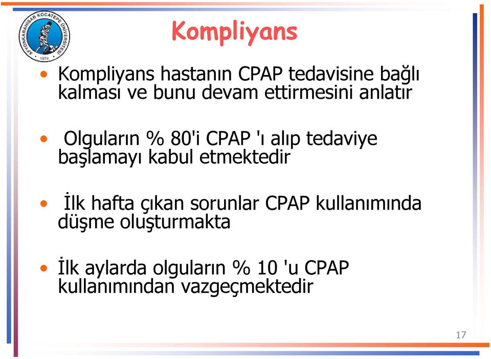 başlamayı kabul etmektedir İlk hafta çıkan sorunlar CPAP kullanımında