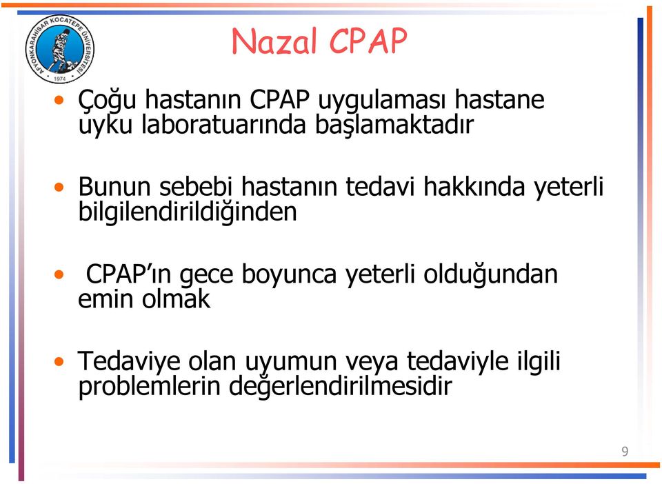 bilgilendirildiğinden CPAP ın gece boyunca yeterli olduğundan emin