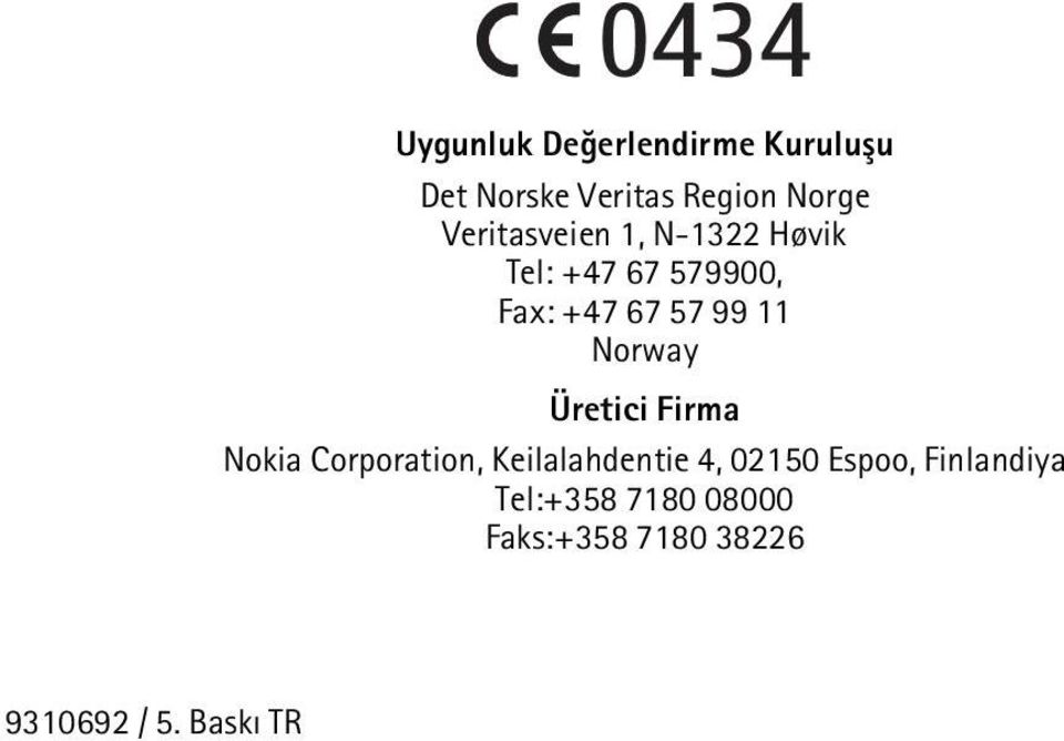 Norway Üretici Firma Nokia Corporation, Keilalahdentie 4, 02150 Espoo,