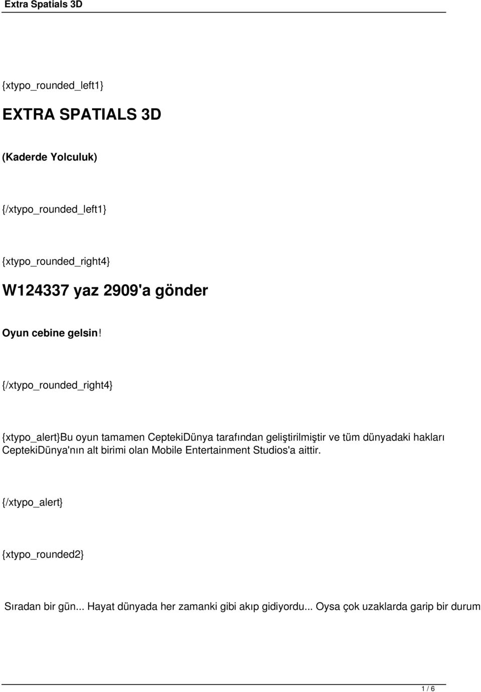 {/xtypo_rounded_right4} {xtypo_alert}bu oyun tamamen CeptekiDünya tarafından geliştirilmiştir ve tüm dünyadaki hakları