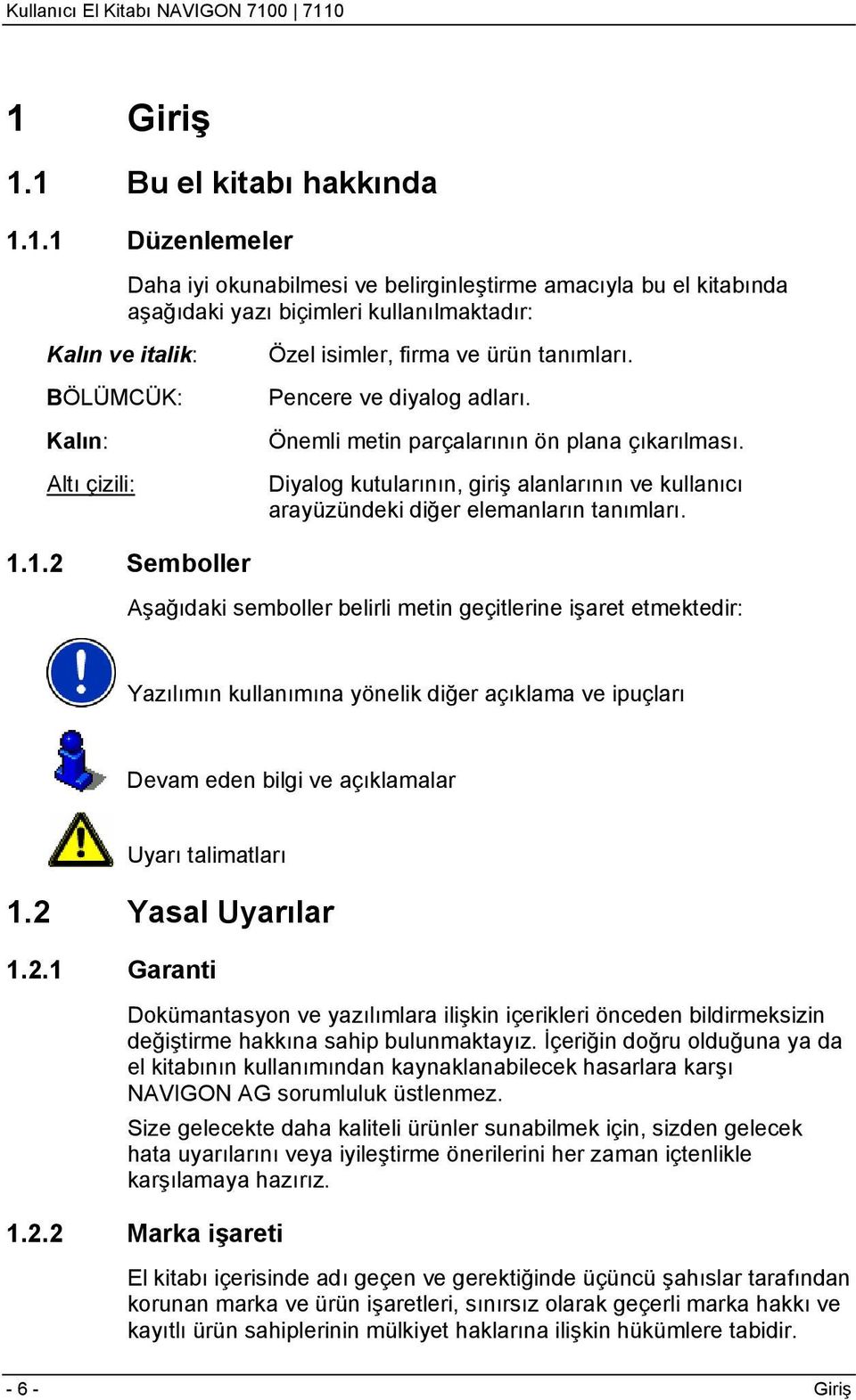 Diyalog kutularının, giriş alanlarının ve kullanıcı arayüzündeki diğer elemanların tanımları. 1.