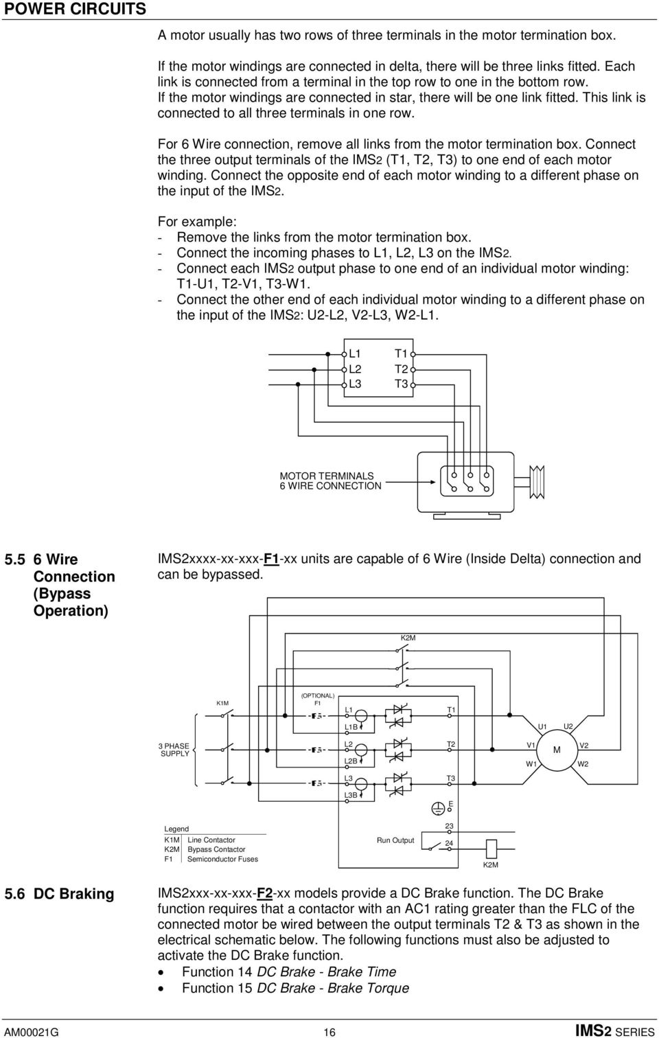 This link is connected to all three terminals in one row. For 6 Wire connection, remove all links from the motor termination box.