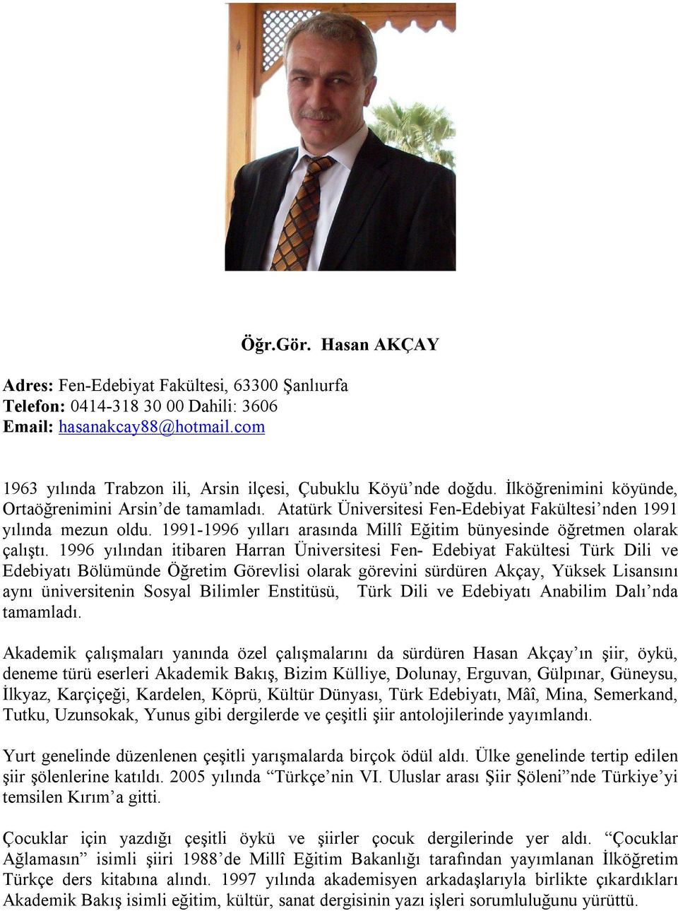 1991-1996 yılları arasında Millî Eğitim bünyesinde öğretmen olarak çalıştı.