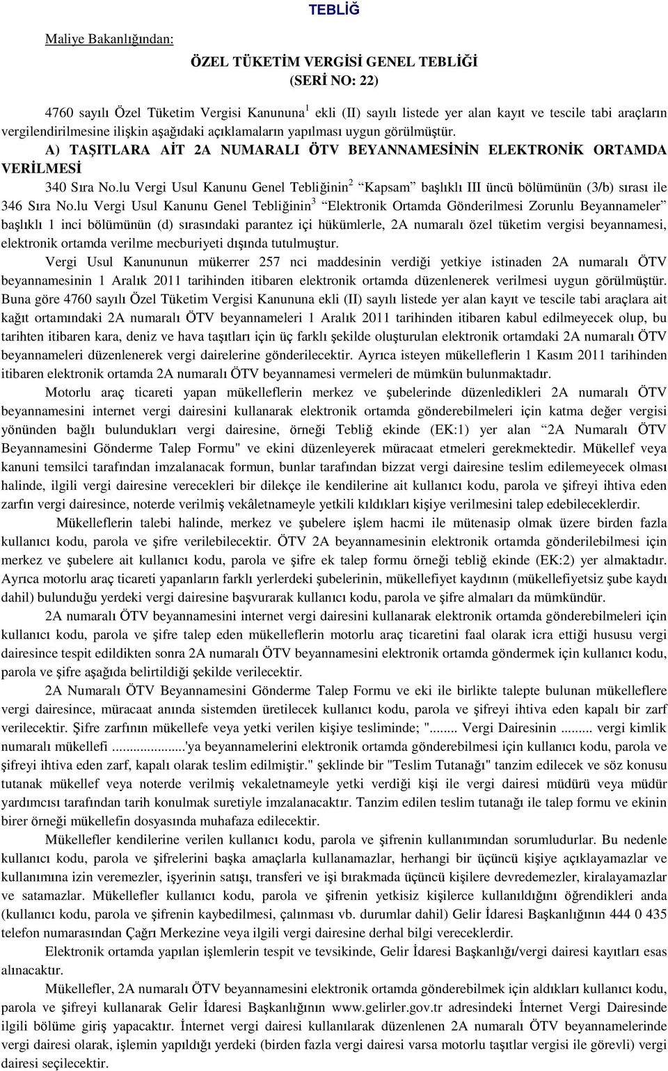 lu Vergi Usul Kanunu Genel Tebliğinin 2 Kapsam başlıklı III üncü bölümünün (3/b) sırası ile 346 Sıra No.