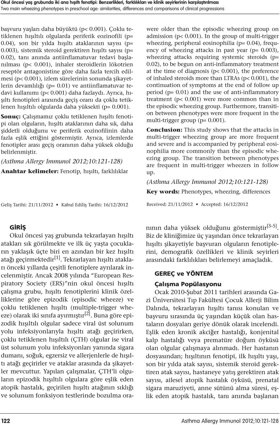 003), sistemik steroid gerektiren hışıltı sayısı (p= 0.02), tanı anında antiinflamatuvar tedavi başlanılması (p< 0.