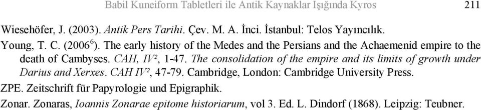 The early history of the Medes and the Persians and the Achaemenid empire to the death of Cambyses. CAH, IV², 1-47.