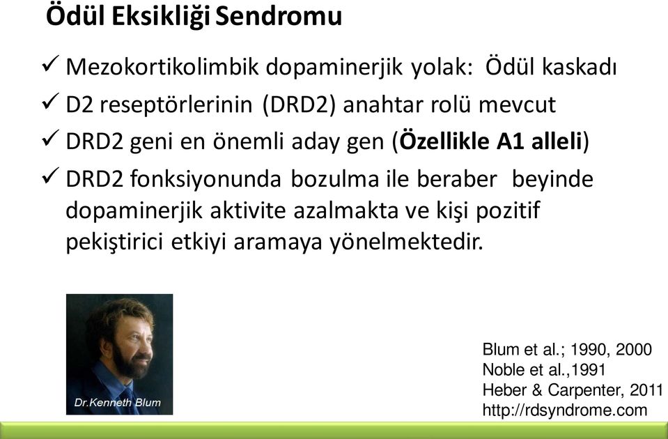 bozulma ile beraber beyinde dopaminerjik aktivite azalmakta ve kişi pozitif pekiştirici etkiyi