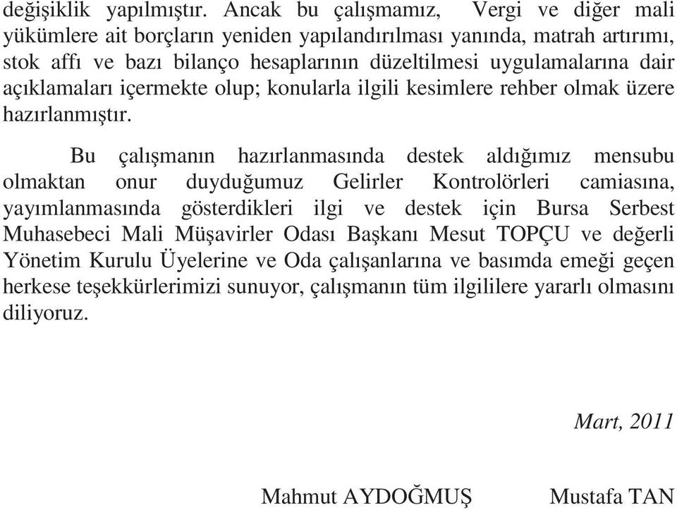 dair açıklamaları içermekte olup; konularla ilgili kesimlere rehber olmak üzere hazırlanmı tır.