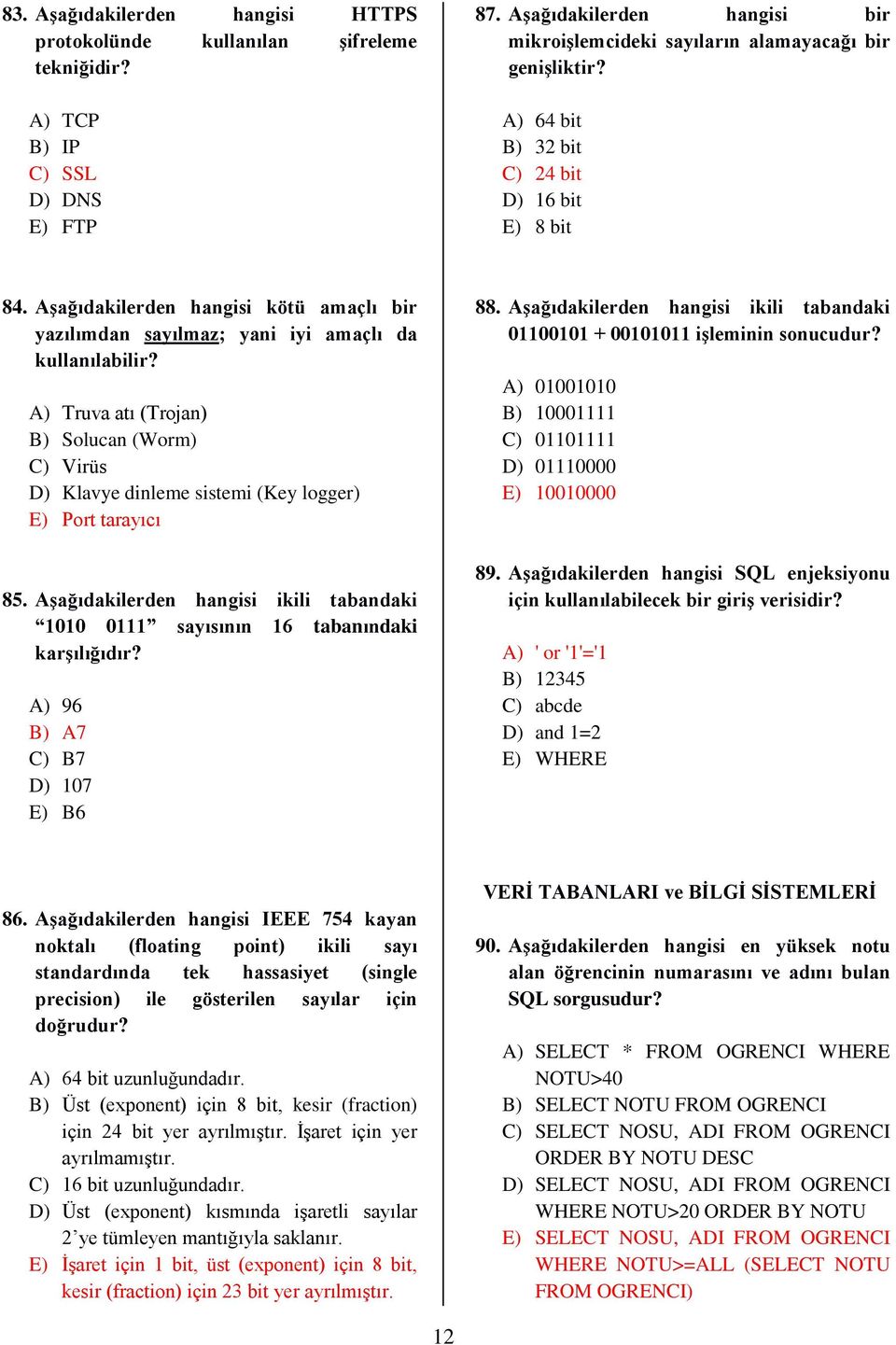 Aşağıdakilerden hangisi kötü amaçlı bir yazılımdan sayılmaz; yani iyi amaçlı da kullanılabilir?