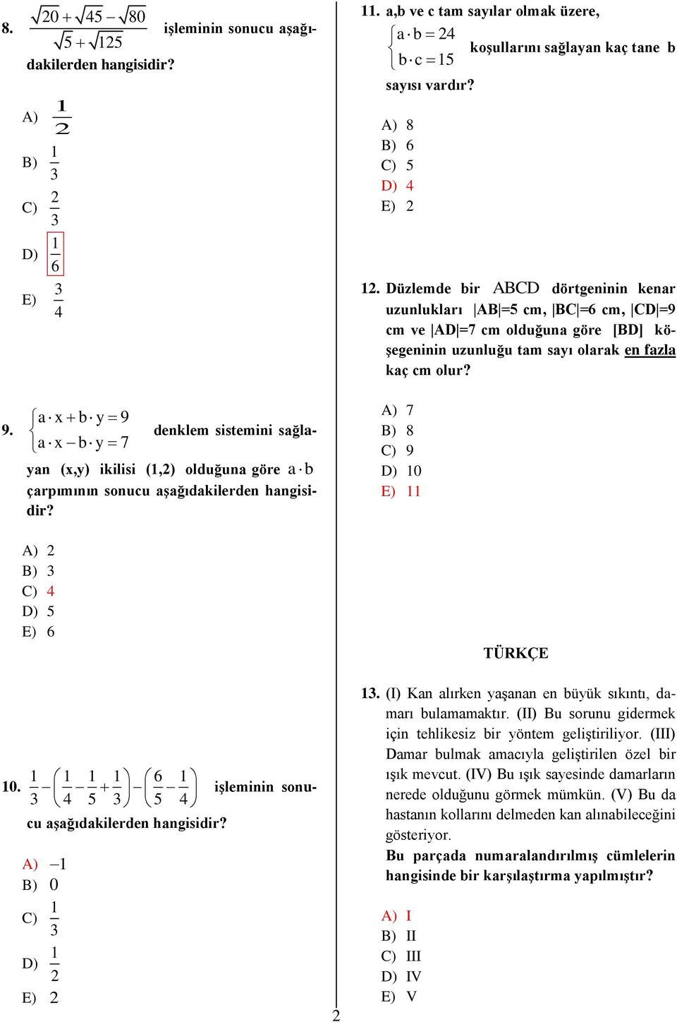 a,b ve c tam sayılar olmak üzere, a b 24 b c 15 sayısı vardır? A) 8 B) 6 C) 5 D) 4 E) 2 koşullarını sağlayan kaç tane b 12.