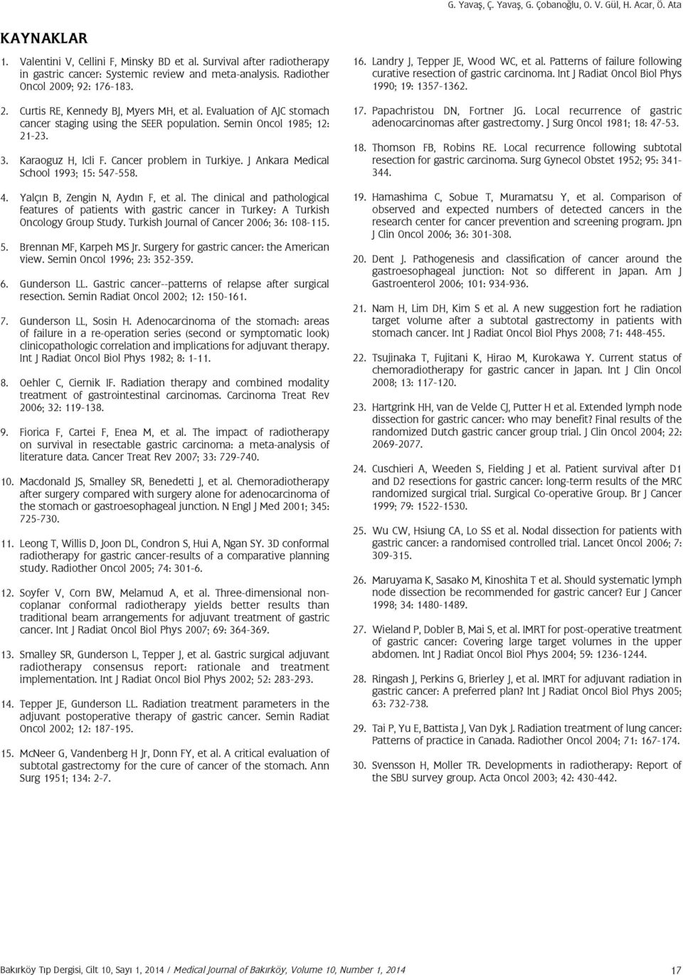 Cancer problem in Turkiye. J Ankara Medical School 1993; 15: 547-558. 4. Yalçın B, Zengin N, Aydın F, et al.