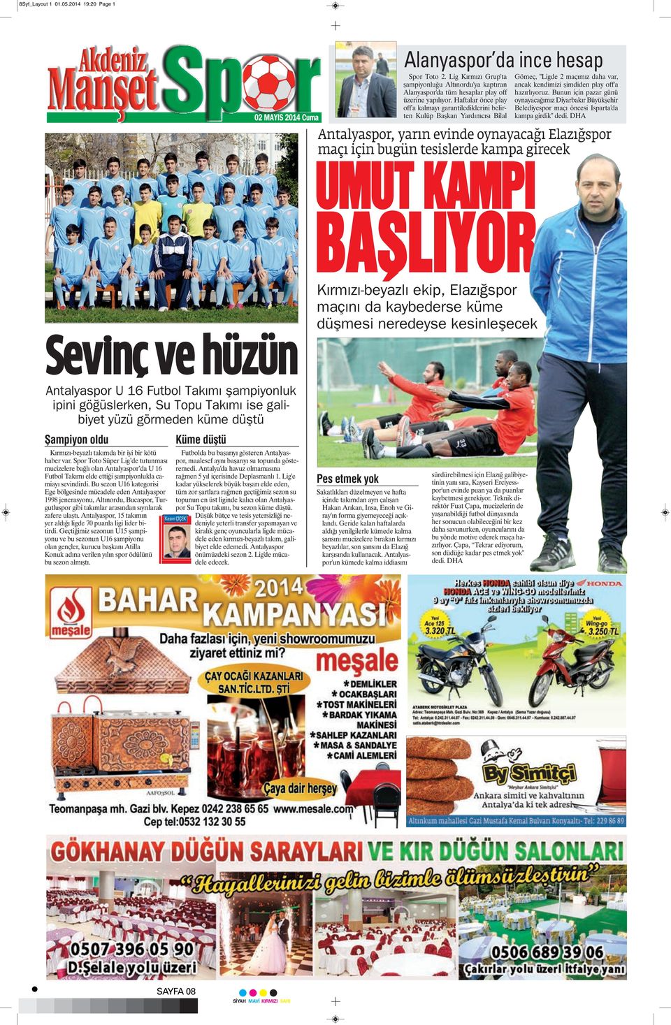 Haftalar önce play off'a kalmayı garantilediklerini belirten Kulüp Başkan Yardımcısı Bilal Gömeç, "Ligde 2 maçımız daha var, ancak kendimizi şimdiden play off'a hazırlıyoruz.