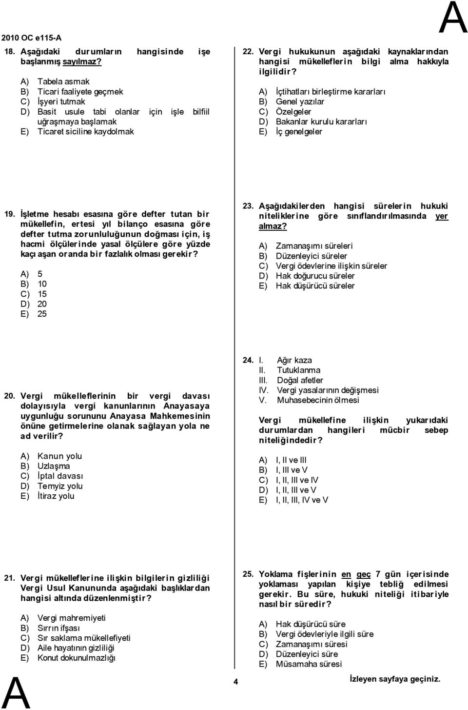 Vergi hukukunun aşağıdaki kaynaklarından hangisi mükelleflerin bilgi alma hakkıyla ilgilidir?