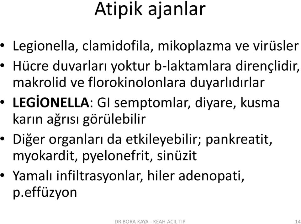 diyare, kusma karın ağrısı görülebilir Diğer organları da etkileyebilir; pankreatit, myokardit,