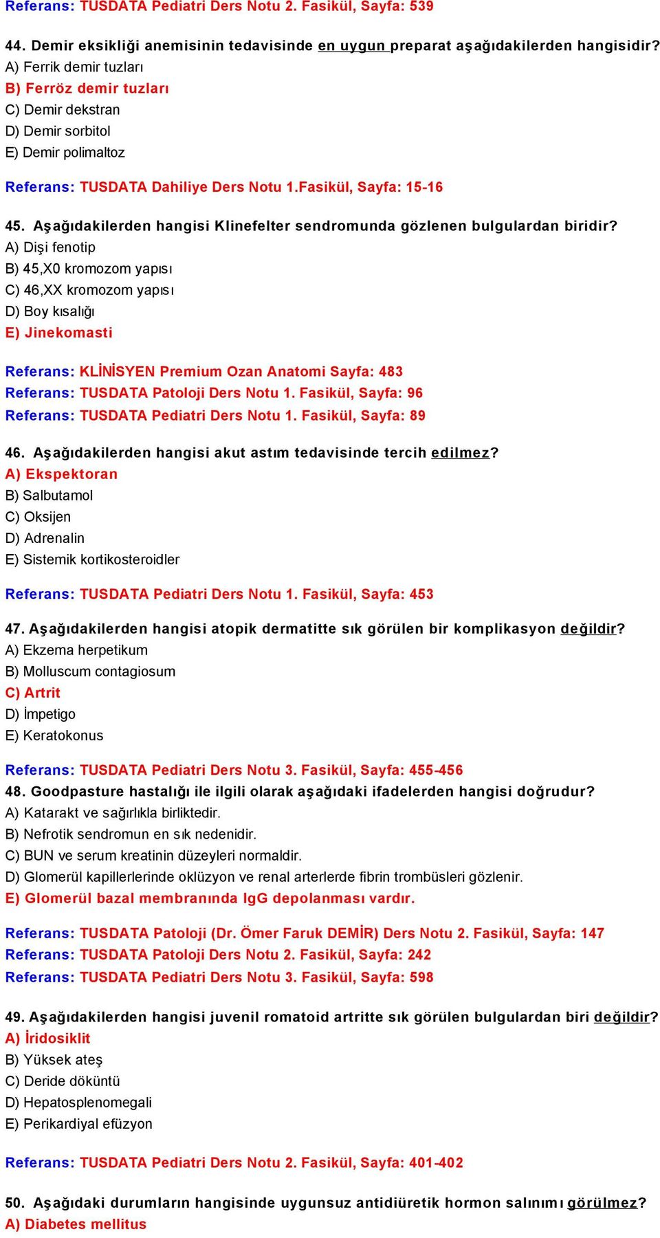 Aşağıdakilerden hangisi Klinefelter sendromunda gözlenen bulgulardan biridir?