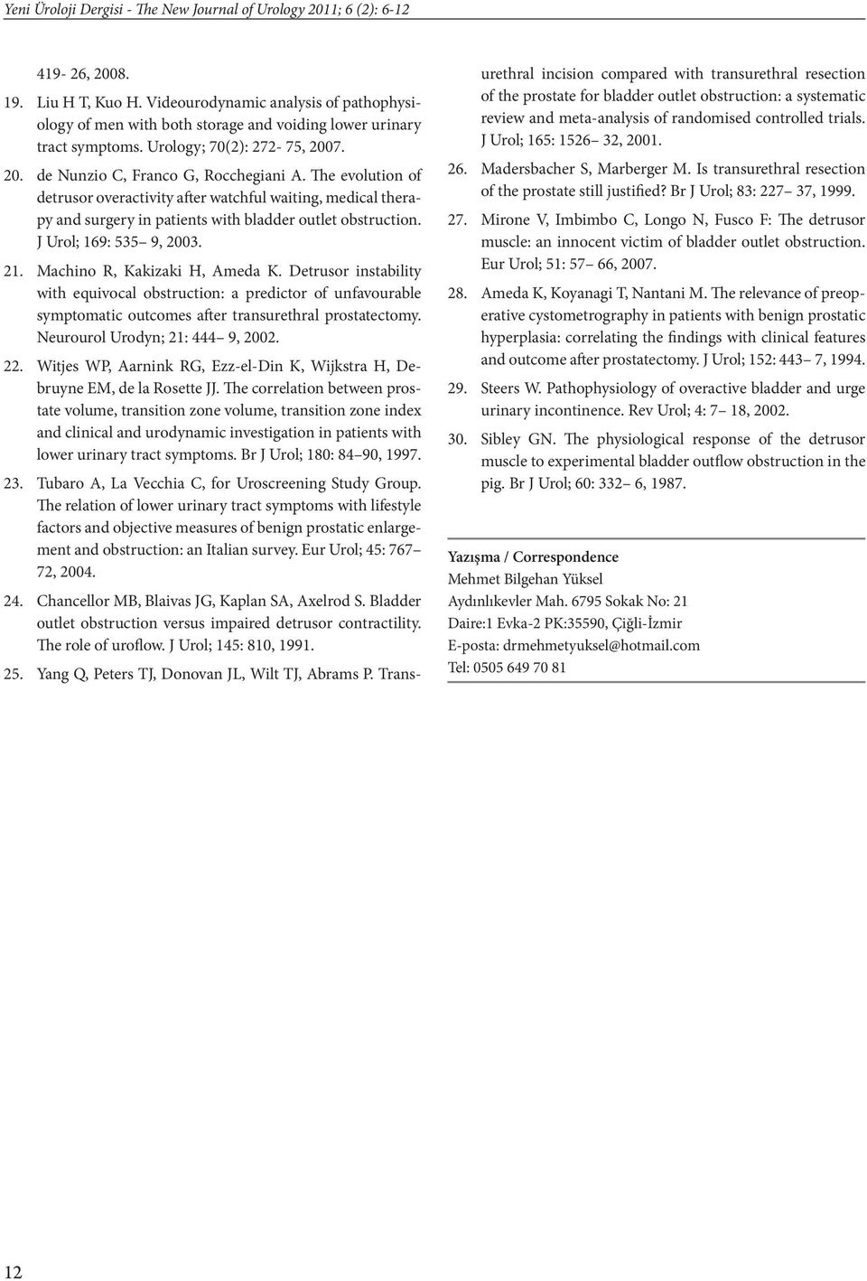 The evolution of detrusor overactivity after watchful waiting, medical therapy and surgery in patients with bladder outlet obstruction. J Urol; 169: 535 9, 2003. 21. Machino R, Kakizaki H, Ameda K.