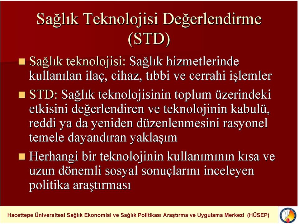 erlendiren ve teknolojinin kabulü, reddi ya da yeniden düzenlenmesini d rasyonel temele dayandıran yaklaşı şım