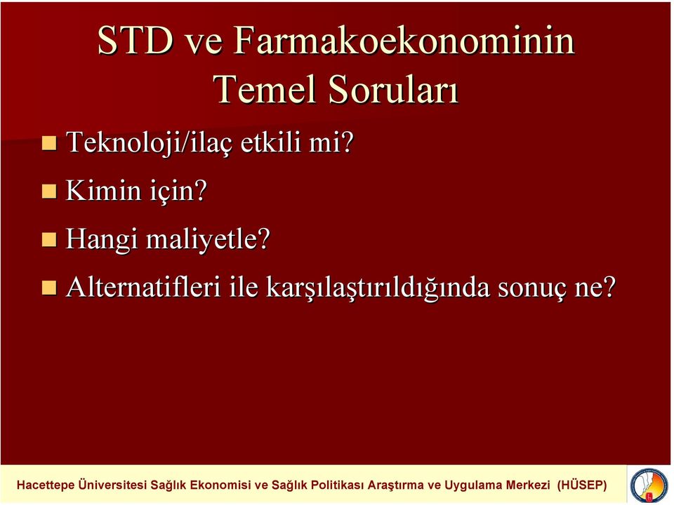 Kimin için? i in? Hangi maliyetle?