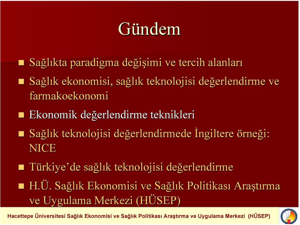 teknolojisi değerlendirmede erlendirmede İngiltere örneği: NICE Türkiye de sağlık k teknolojisi