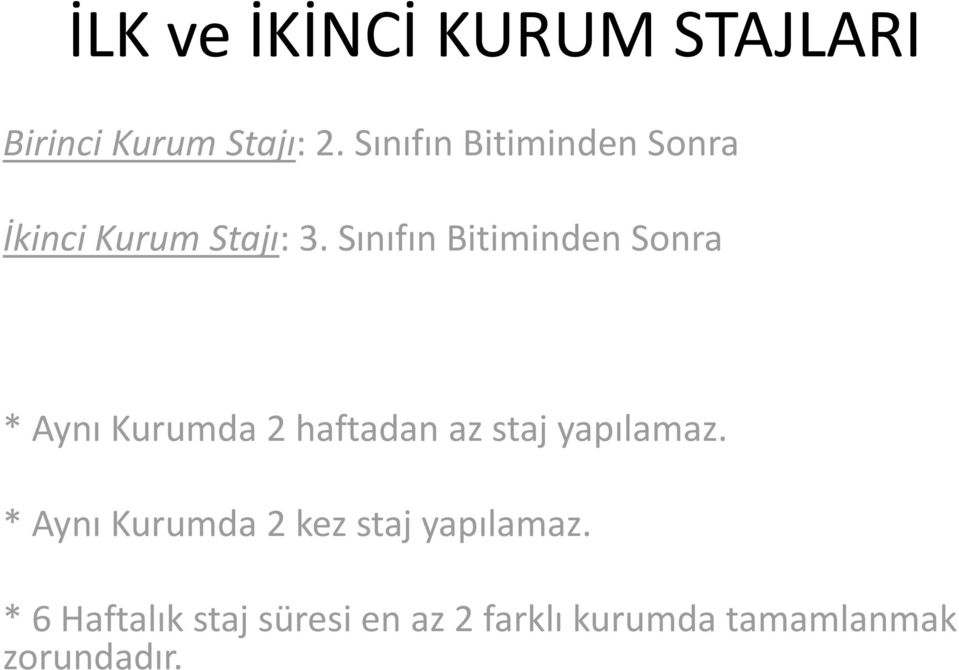 Sınıfın Bitiminden Sonra * Aynı Kurumda 2 haftadan az staj yapılamaz.