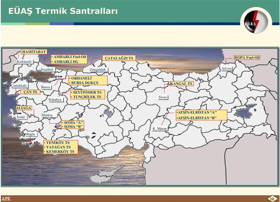 BURSA DGKÇS SEYĐTÖMER TS TUNÇBĐLEK TS Sivas KANGAL TS ALĐAĞA Đzmir Muğla Manisa SOMA