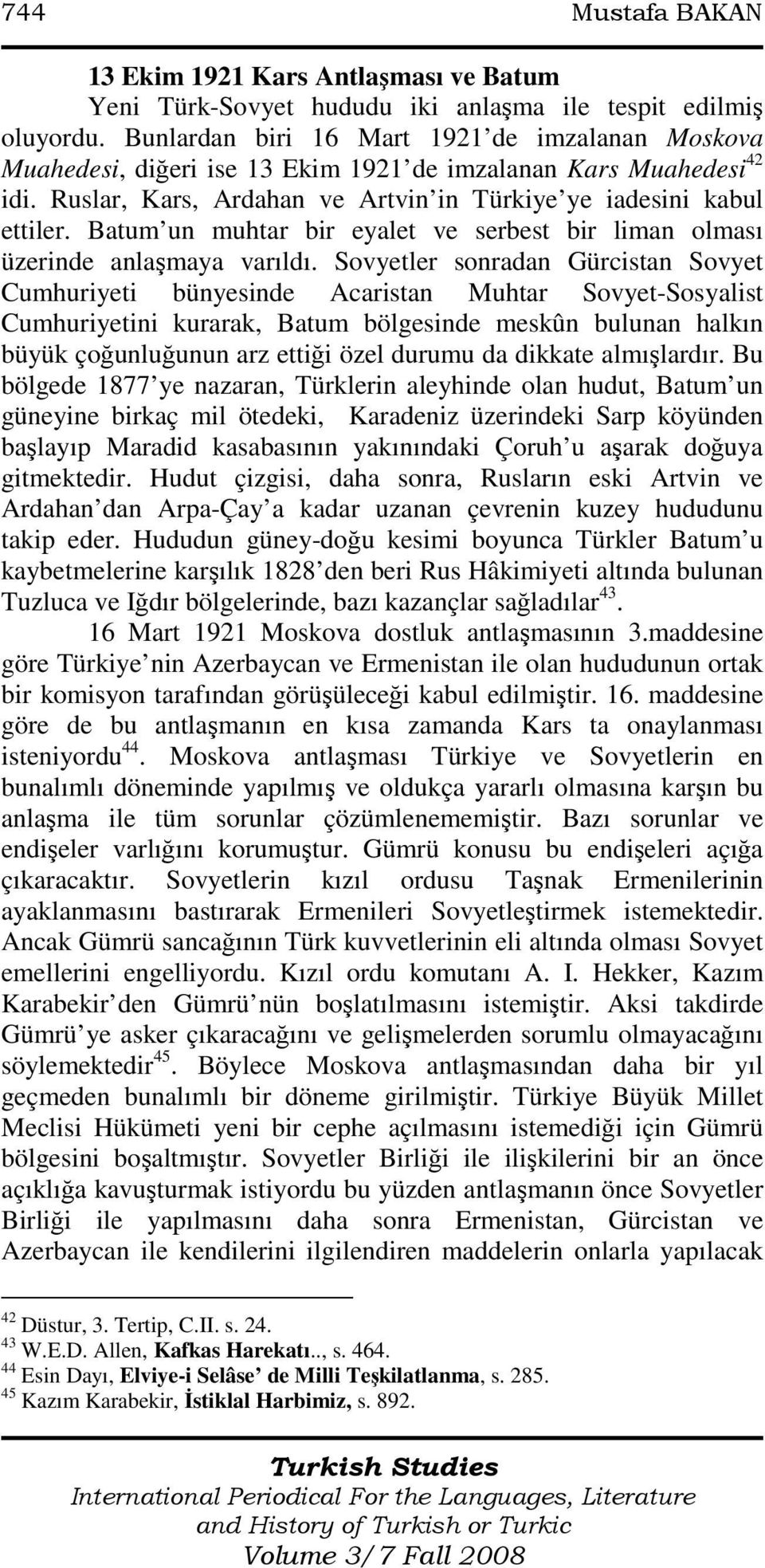 Batum un muhtar bir eyalet ve serbest bir liman olması üzerinde anlaşmaya varıldı.