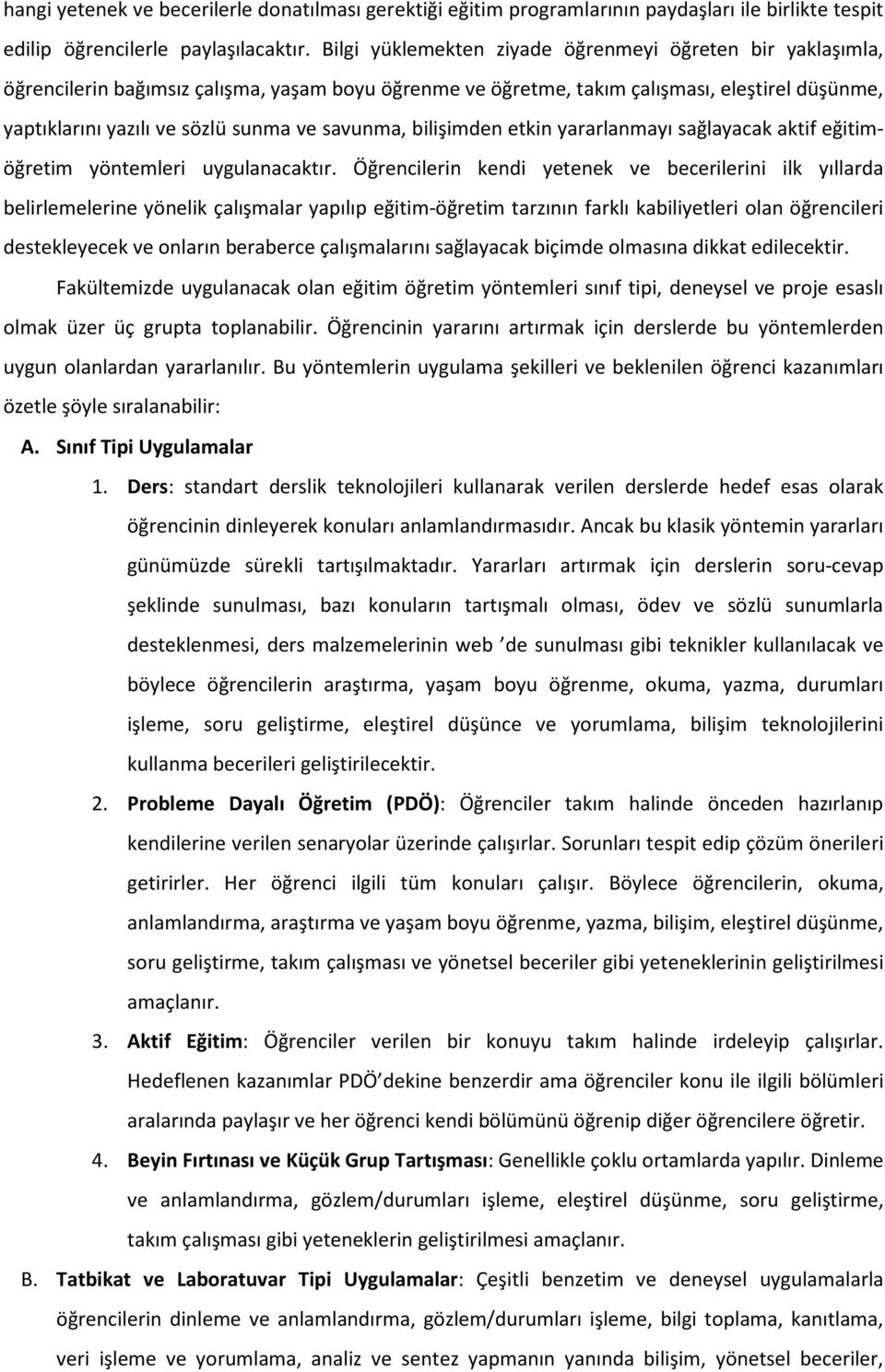 savunma, bilişimden etkin yararlanmayı sağlayacak aktif eğitimöğretim yöntemleri uygulanacaktır.