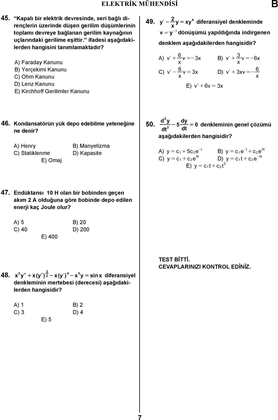 yl - x y = xy diferansiyel denkleminde v = y -3 dönüşümü yapıldığında indirgenen denklem aşağıdakilerden hangisidir?