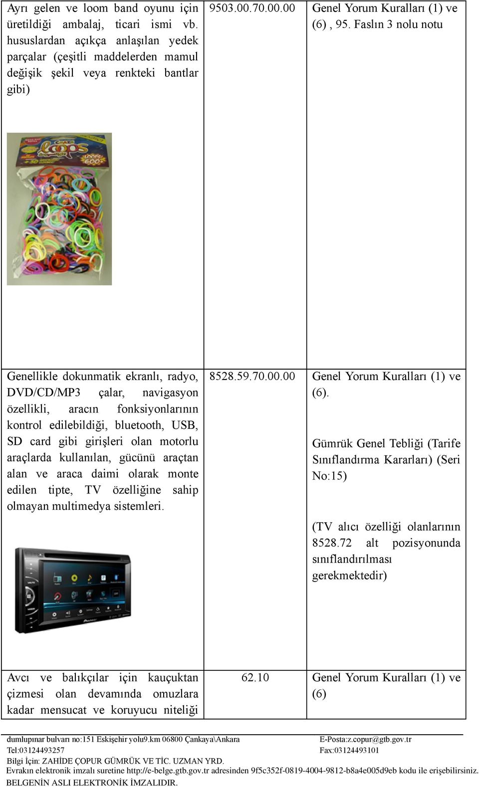 Faslın 3 nolu notu Genellikle dokunmatik ekranlı, radyo, DVD/CD/MP3 çalar, navigasyon özellikli, aracın fonksiyonlarının kontrol edilebildiği, bluetooth, USB, SD card gibi girişleri olan motorlu