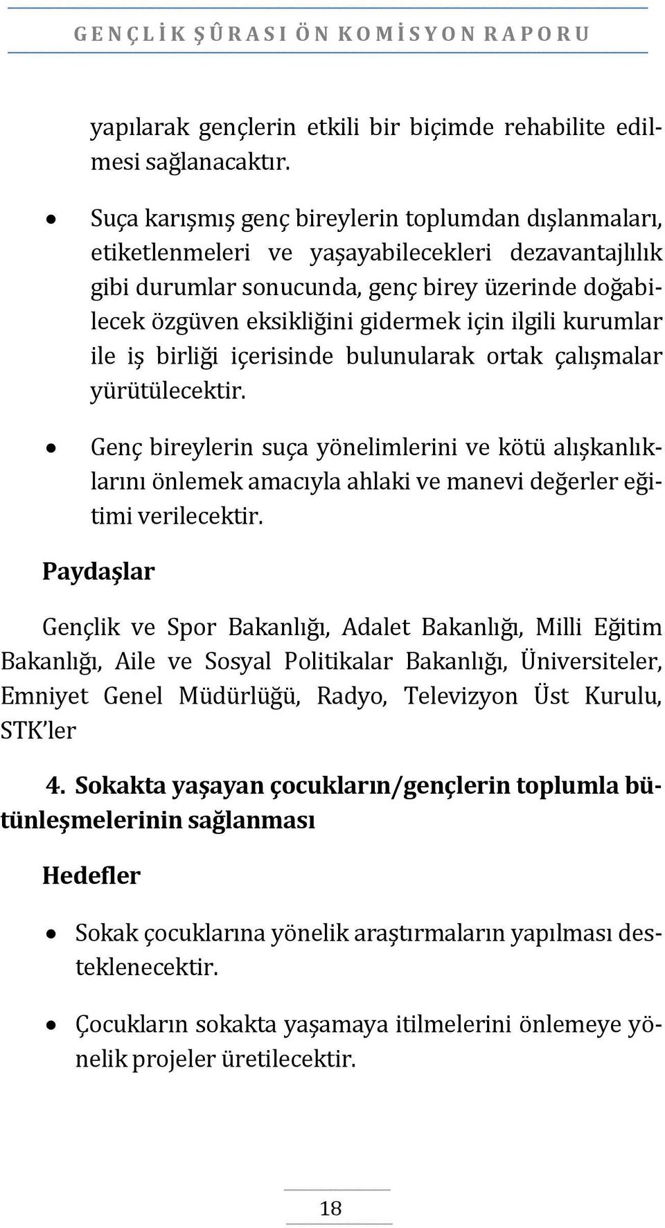 ilgili kurumlar ile iş birliği içerisinde bulunularak ortak çalışmalar yürütülecektir.