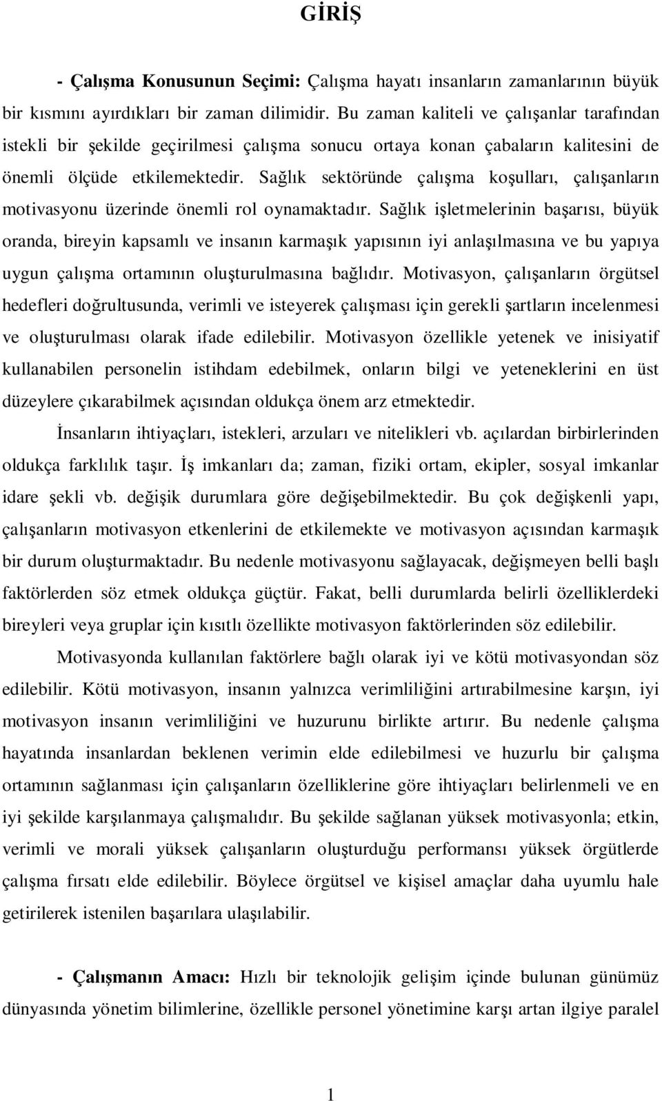 Sa k sektöründe çal ma ko ullar, çal anlar n motivasyonu üzerinde önemli rol oynamaktad r.