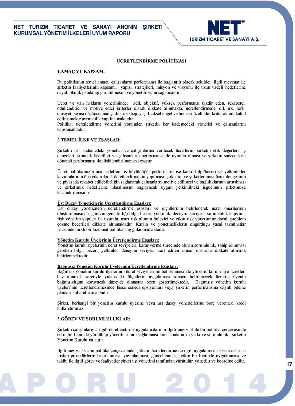 2012 faaliyetlerinin tarihinde akdedilen kapsamı, Ortaklar yapısı, stratejileri, Genel Kurulu misyon Toplantısı nda, ve vizyonu mevcut ile uzun Yönetim vadeli hedeflerine Kurulumuz dayalı 3 yıllık