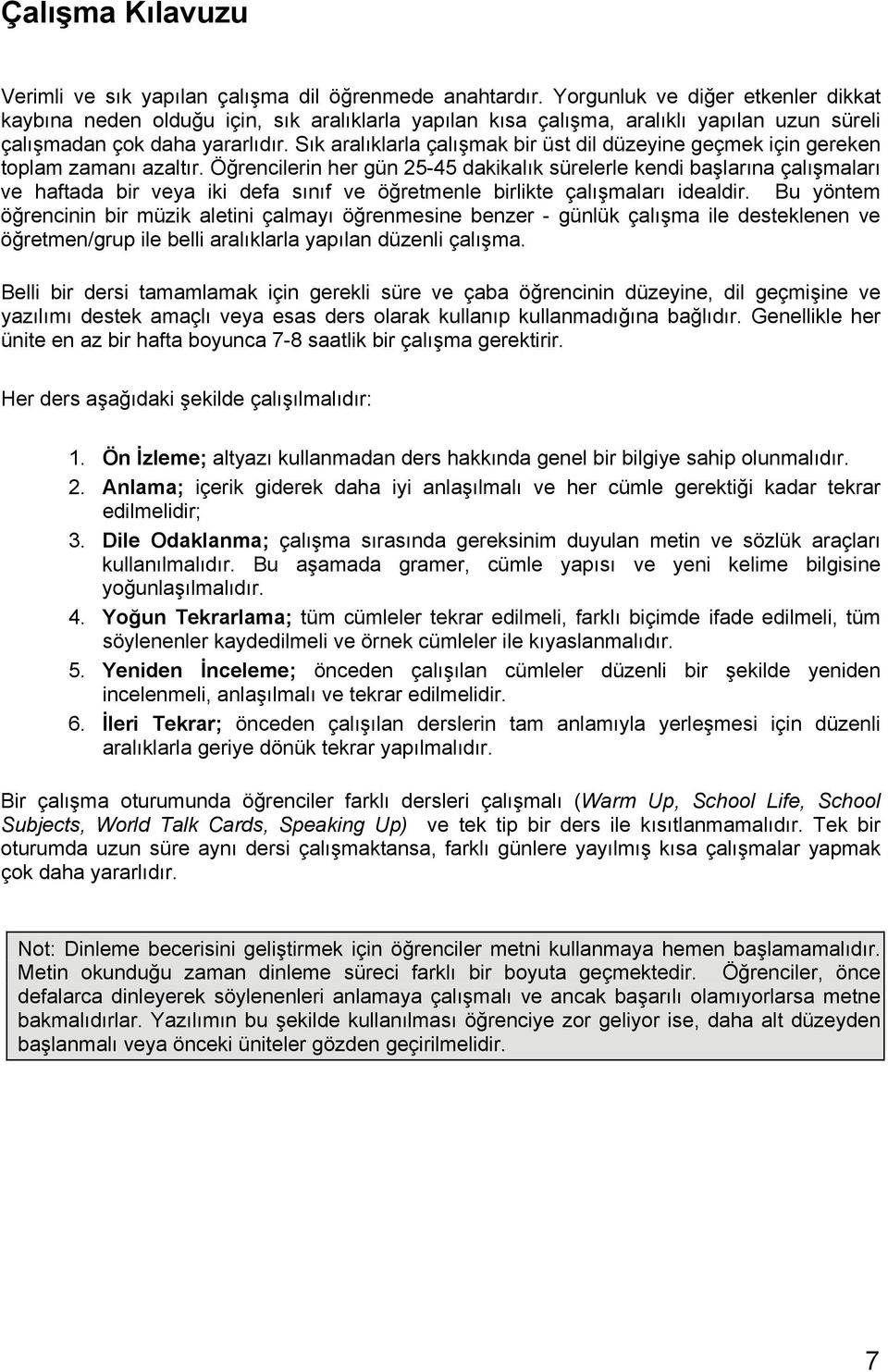 Sık aralıklarla çalışmak bir üst dil düzeyine geçmek için gereken toplam zamanı azaltır.